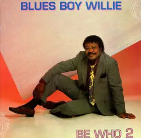 Blues Boy Willie - Be Who 2