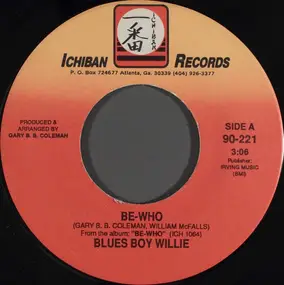 Blues Boy Willie - Be-Who / Let Me Funk With You