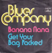 Blues Company - Banana Nana / Get Your Bag Packed