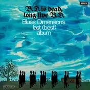 Blues Dimension - B.D.Is Dead, Long Live B.D.