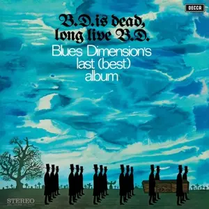 Blues Dimension - B.D.Is Dead, Long Live B.D.
