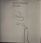 Blues 'N' Trouble - First Trouble