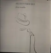 Blues 'N' Trouble - First Trouble