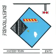 Blues 'N' Trouble - Mystery Train / C.T.