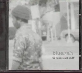 Blue Train - No Lightweight Stuff