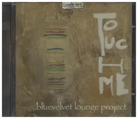 Bluevelvet Lounge Project - Touch Me