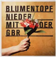 Blumentopf - Nieder Mit Der Gbr