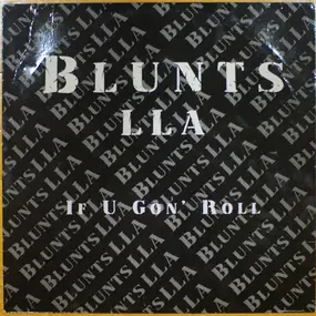 blunts lla - If U Goin' Roll