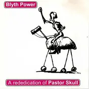 Blyth Power - A Rededication Of Pastor Skull