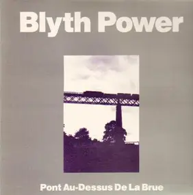 Blyth Power - Pont Au-Dessus de la Brue