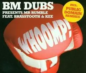 Bm Dubs Pres.Mr.Rumble Feat.Brasstooth & Kee - Whoomp! There It Is(Upside Down & Inside Out)
