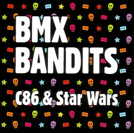 BMX BANDITS - C86 & Star Wars