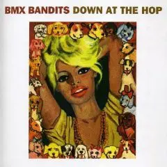 BMX Bandits - Down at the Hop