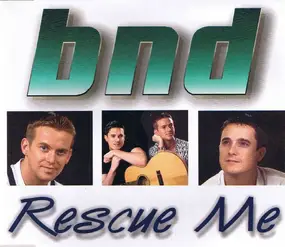 BND - Rescue Me