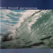 Bo Bud Greene - Whatever