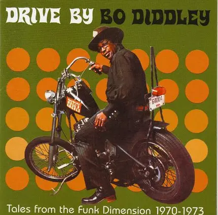 Bo Diddley - Drive By Bo Diddley: Tales From The Funk Dimension 1970-1973