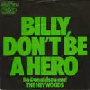 7inch Vinyl Single - Bo Donaldson & The Heywoods - Billy, Don't Be A Hero / Don't Ever Look Back