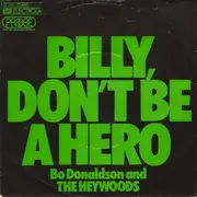 7inch Vinyl Single - Bo Donaldson & The Heywoods - Billy, Don't Be A Hero / Don't Ever Look Back