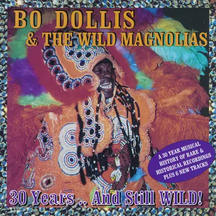 Bo Dollis & The Wild Magnolias - 30 Years .. And Still WILD!