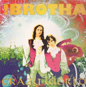 !Brotha - Crazy World