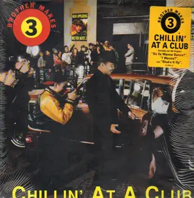 brother makes 3 - Chillin' at a Club