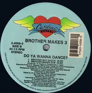 Brother Makes 3 - Do You Wanna Dance?