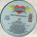 12inch Vinyl Single - Brother Makes 3 - I Wanna?