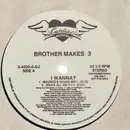 12'' - Brother Makes 3 - I Wanna?
