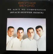 12inch Vinyl Single - Brother Beyond - He Ain't No Competition (Space-Hopper Remix)