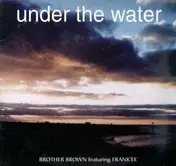 Brother Brown - Under The Water