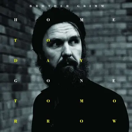 Brother Grimm - Home Today Gone Tomorrow