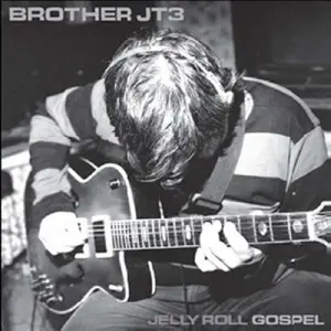 Brother Jt3 - Jelly Roll Gospel