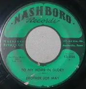 Brother Joe May - To My Home In Glory / Must Jesus Bear The Cross