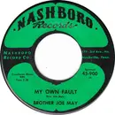 7inch Vinyl Single - Brother Joe May - My Own Fault / Where Is The Road That Leads Home?