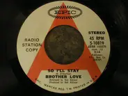 Brother Love - So I'll Stay / Stop And Think Of Jesus