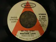 Brother Love - So I'll Stay / Stop And Think Of Jesus
