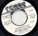 7inch Vinyl Single - Brother To Brother - Chance With You