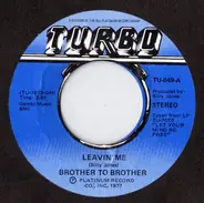 Brother To Brother - Leavin' Me / Phattenin'