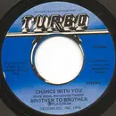 7inch Vinyl Single - Brother To Brother - Chance With You / Joni