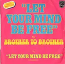 7inch Vinyl Single - Brother To Brother - Let Your Mind Be Free