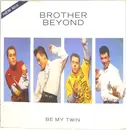 7'' - Brother Beyond - Be My Twin