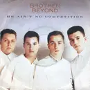 7'' - Brother Beyond - He Ain't No Competition