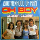 7inch Vinyl Single - Brotherhood Of Man - Oh Boy / Closer Closer