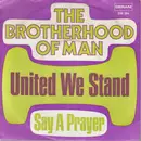 7inch Vinyl Single - Brotherhood Of Man - United We Stand / Say A Prayer