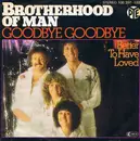 7inch Vinyl Single - Brotherhood Of Man - Goodbye Goodbye
