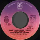 7inch Vinyl Single - Brotherhood Of Man - Save Your Kisses For Me