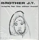 LP - Brother JT & Vibrolux - Music For The Other Head
