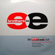 12inch Vinyl Single - Brothers In E - The Clubtronic EP
