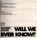 12inch Vinyl Single - Brothers Keepers - Will We Ever Know? - EP