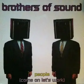 Brothers Of Sound - People (Come On Let's Work)